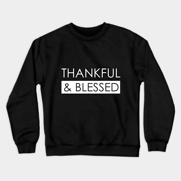 Thankful And Blessed Crewneck Sweatshirt by Dojaja